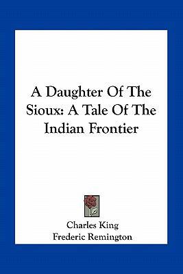 A Daughter of the Sioux: A Tale of the Indian F... 1163785474 Book Cover