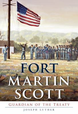 Fort Martin Scott:: Guardian of the Treaty 1609499611 Book Cover