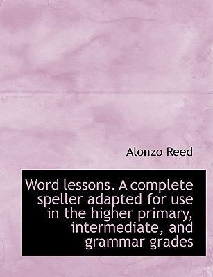 Word Lessons. a Complete Speller Adapted for Us... [Large Print] 1116781875 Book Cover