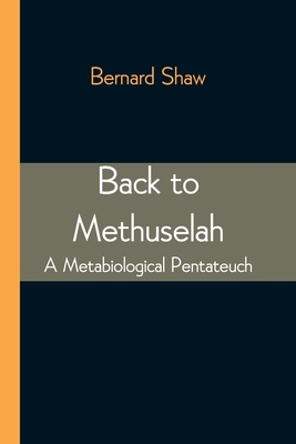 Back to Methuselah: A Metabiological Pentateuch 9354542867 Book Cover