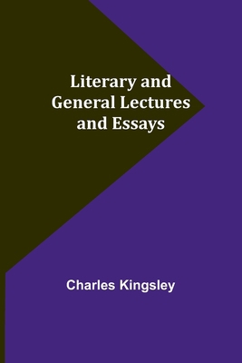 Literary and General Lectures and Essays 9356891044 Book Cover