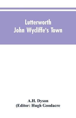 Lutterworth: John Wycliffe's Town 9353604583 Book Cover