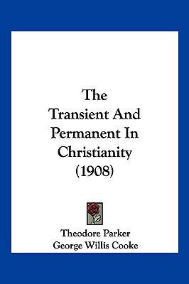 The Transient And Permanent In Christianity (1908) 1104975661 Book Cover