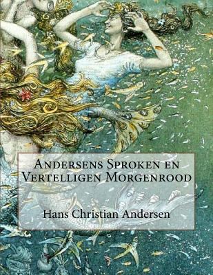 Andersens Sproken en Vertelligen Morgenrood [Dutch] 1535103493 Book Cover