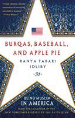 Burqas, Baseball, and Apple Pie: Being Muslim i... B01M7N7LJE Book Cover