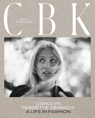 Cbk: Carolyn Bessette Kennedy: A Life in Fashion 1419767194 Book Cover