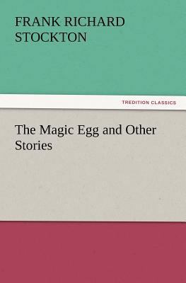 The Magic Egg and Other Stories 3842437633 Book Cover