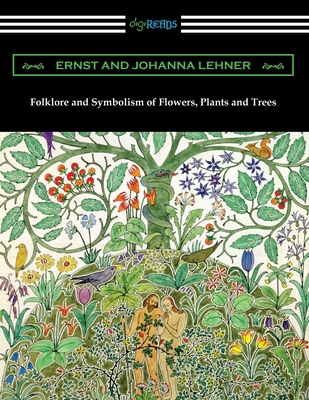 Folklore and Symbolism of Flowers, Plants and T... 1420971042 Book Cover