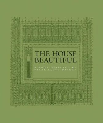 The House Beautiful: A Book Designed by Frank L... 0764937642 Book Cover