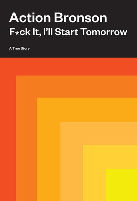 F*ck It, I'll Start Tomorrow: A True Story 141974478X Book Cover