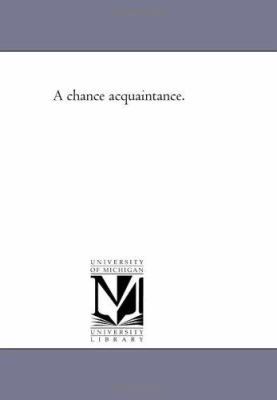 A Chance Acquaintance. 1425527914 Book Cover