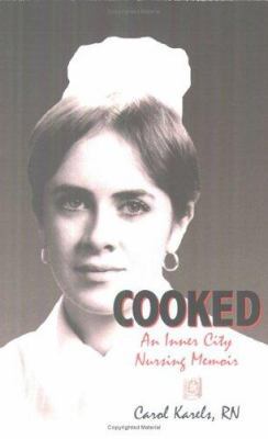 Cooked: An Inner City Nursing Memoir 0976771403 Book Cover