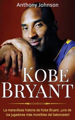 Kobe Bryant: La maravillosa historia de Kobe Br... [Spanish] 1761035444 Book Cover