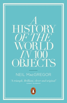 A History of the World in 100 Objects 0241951771 Book Cover