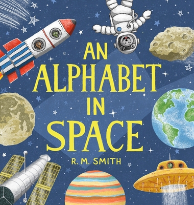 An Alphabet in Space: Outer Space, Astronomy, P... 0988290936 Book Cover