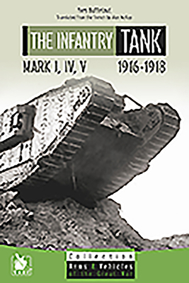 The Infantry Tank M I, IV, V: 1916-1918 2846732884 Book Cover