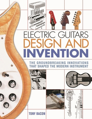 Electric Guitars Design and Invention: The Grou... 1617136409 Book Cover