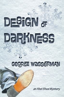 Design of Darkness: An Abel Shea Mystery 1935437526 Book Cover