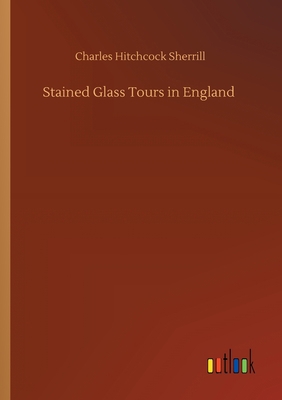 Stained Glass Tours in England 3752425938 Book Cover