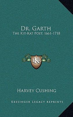 Dr. Garth: The Kit-Kat Poet, 1661-1718 1168668344 Book Cover