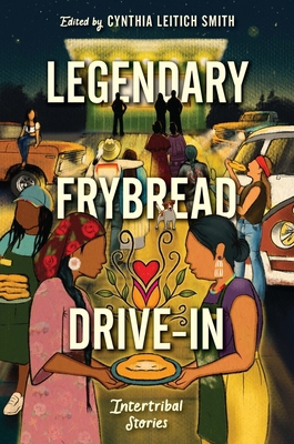 Legendary Frybread Drive-In: Intertribal Stories 0063314266 Book Cover