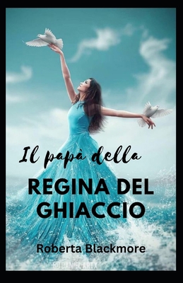 Il papà della regina del ghiaccio [Italian] B0BFV4B17S Book Cover