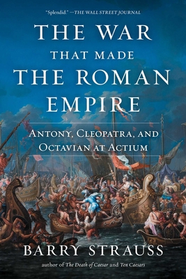 The War That Made the Roman Empire: Antony, Cle... 1982116684 Book Cover