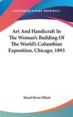 Art And Handicraft In The Woman's Building Of T... 0548544360 Book Cover