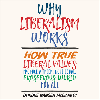 Why Liberalism Works: How True Liberal Values P... 1684575672 Book Cover