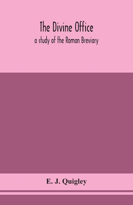 The Divine Office: a study of the Roman Breviary 9354153011 Book Cover