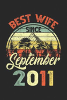 Best Wife  September 2011: Best Wife Since September 2011 Wedding Anniversary  Journal/ Notebook Blank Lined Ruled 6x9 100 Pages