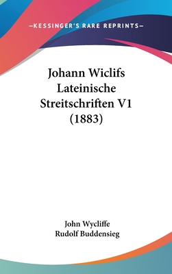 Johann Wiclifs Lateinische Streitschriften V1 (... [German] 1160033625 Book Cover