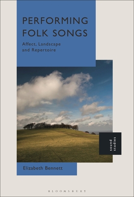 Performing Folk Songs: Affect, Landscape and Re... 150139018X Book Cover