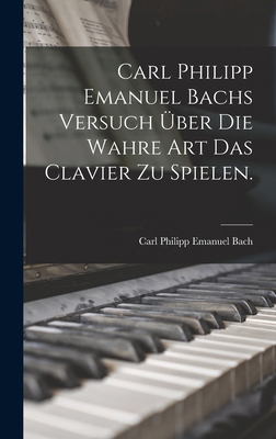 Carl Philipp Emanuel Bachs Versuch über die Wah... [German] 1016089198 Book Cover