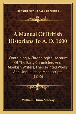 A Manual Of British Historians To A. D. 1600: C... 1164537148 Book Cover