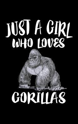 Just A Girl Who Loves Gorillas: Animal Nature C... 1077180993 Book Cover