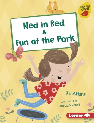 Ned in Bed & Fun at the Park 154154160X Book Cover