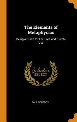 The Elements of Metaphysics: Being a Guide for ... 0342045326 Book Cover