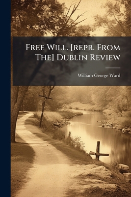 Free Will. [repr. From The] Dublin Review 127926649X Book Cover