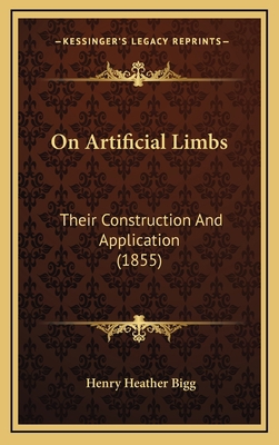 On Artificial Limbs: Their Construction and App... 1164959603 Book Cover
