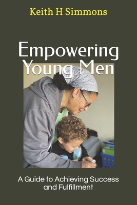 Empowering Young Men: A Guide to Achieving Succ... B0BSJCNW9J Book Cover