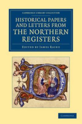 Historical Papers and Letters from the Northern... 1108049133 Book Cover