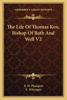The Life Of Thomas Ken, Bishop Of Bath And Well V2 1162996803 Book Cover