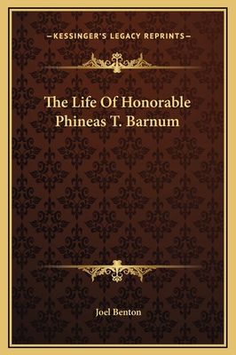 The Life Of Honorable Phineas T. Barnum 1169321003 Book Cover