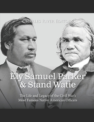 Ely Samuel Parker and Stand Watie: The Life and... B0CQSPWJTG Book Cover