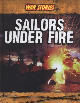 Sailors Under Fire 1406221996 Book Cover