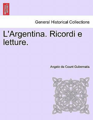 L'Argentina. Ricordi E Letture. [Italian] 1241430187 Book Cover