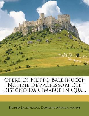 Opere Di Filippo Baldinucci: Notizie De'profess... [Italian] 1278768491 Book Cover