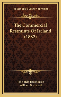 The Commercial Restraints of Ireland (1882) 1165210835 Book Cover