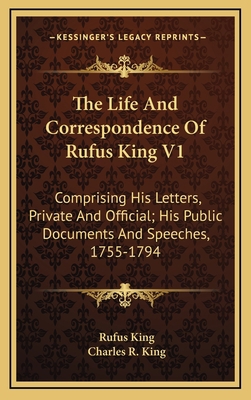 The Life and Correspondence of Rufus King V1: C... 1163578339 Book Cover